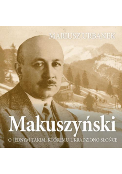 Makuszyński. O jednym takim, któremu ukradziono słońce