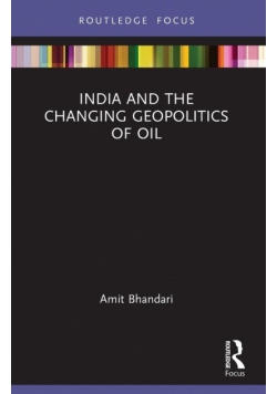 India and the Changing Geopolitics of Oil