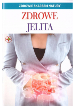 Zdrowie skarbem natury. Zdrowe jelita