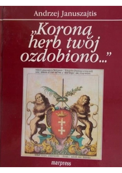 Koroną herb twój ozdobiono