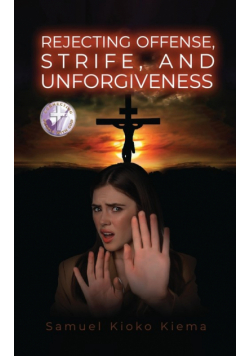 Rejecting Offense, Strife, and Unforgiveness
