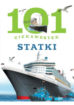 101 ciekawostek. Statki