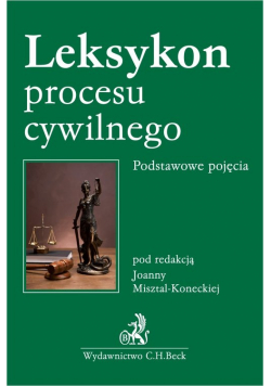 Leksykon procesu cywilnego Podstawowe pojęcia