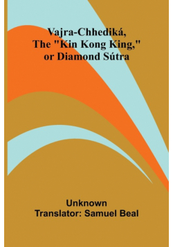 Vajra-chhediká, the "Kin Kong King," or Diamond Sútra