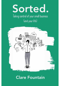 Sorted. Taking control of your small business (and your life)
