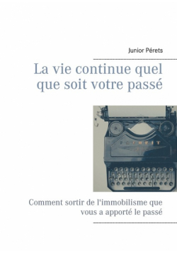 La vie continue quel que soit votre passé
