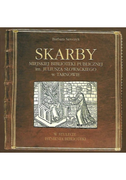 Skarby Miejskiej Biblioteki Publicznej im Juliusza Słowackiego w Tarnowie