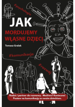 Jak mordujemy własne dzieci