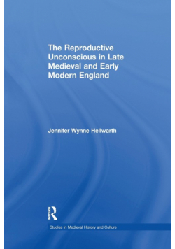 The Reproductive Unconscious in Late Medieval and Early Modern England