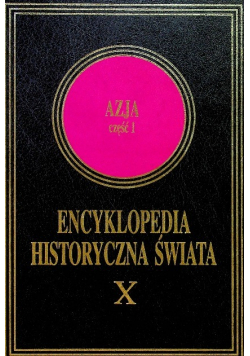 Encyklopedia Historyczna Świata Tom X Azja Część 1