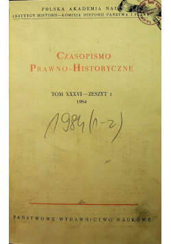 Czasopismo prawno historyczne tom XXXVI zeszyt 1 i 2