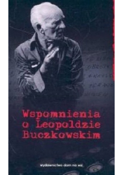 Wspomnienia o Leopoldzie Buczkowskim