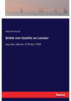 Briefe von Goethe an Lavater