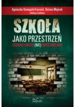 Szkoła jako przestrzeń edukacyjnego (nie)porozumienia