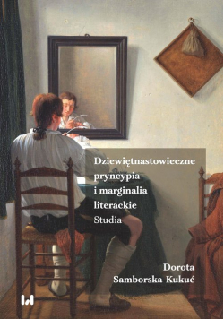 Dziewiętnastowieczne pryncypia i marginalia literackie