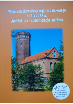 Wokół człuchowskiego wzgórza zamkowego od XIV do XX
