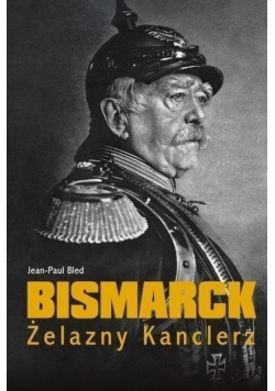 Bismarck Żelazny Kanclerz