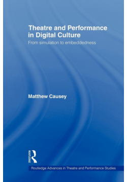 Theatre and Performance in Digital Culture