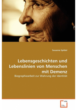 Lebensgeschichten und Lebenslinien von Menschen mit Demenz