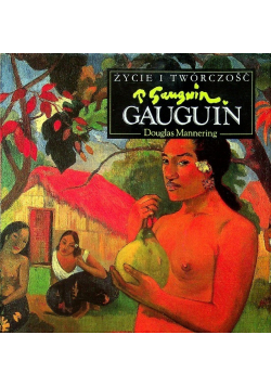 Życie i twórczość Gauguin