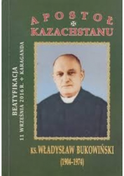 Apostoł Kazachstanu Ks. Władysław Bukowiński