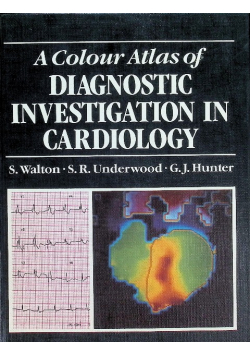 A Colour Atlas of Diagnostic Investigation in Cardiology