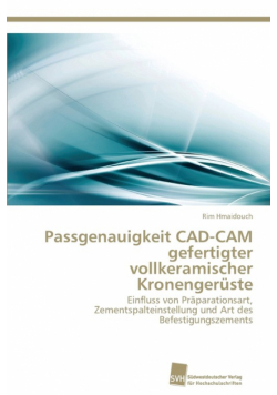 Passgenauigkeit CAD-CAM gefertigter vollkeramischer Kronengerüste