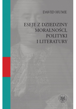 Eseje z dziedziny moralności  polityki i literatury