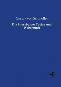 Die Strassburger Tucher und Weberzunft