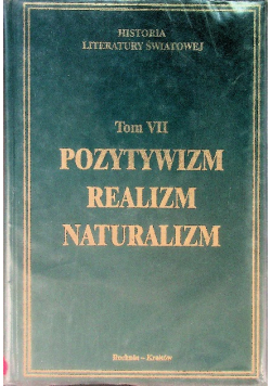 Historia literatury światowej Tom VII Pozytywizm realizm naturalizm