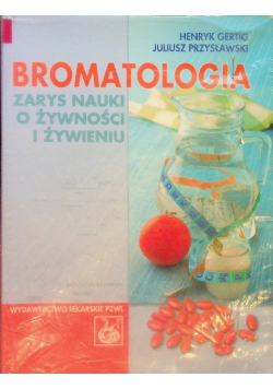 Bromatologia Zarys nauki o żywności i żywieniu