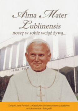 Alma Mater Lublinensis nosze w sobie wciąż żywą
