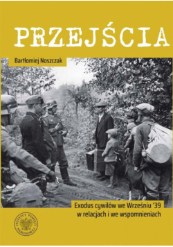 Przejścia. Exodus cywilów we Wrześniu '39...