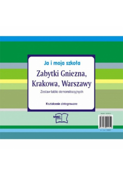 Ja i moja szkoła  Zabytki Gniezna Krakowa i Warszawy Tablice demonstracyjne