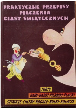 Praktyczne przepisy pieczenia ciast świątecznych reprint