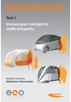 Ekomobilność Tom 1 Innowacyjne i ekologiczne środki transportu