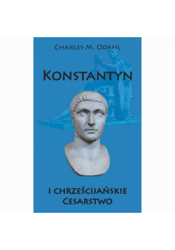 Konstantyn i chrześcijańskie Cesarstwo