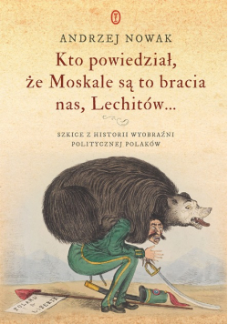 Kto powiedział, że Moskale są to bracia nas