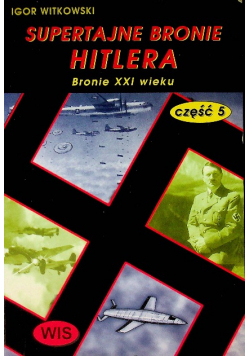 Supertajne bronie Hitlera Część 5