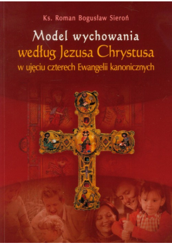 Model wychowania według Jezusa Chrystusa w ujęciu czterech Ewangelii kanonicznych