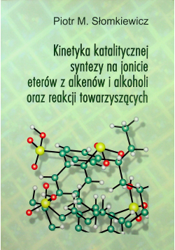 Kinetyka katalitycznej syntezy na jonicie eterów z alkenów i alkoholi oraz reakcji towarzyszących
