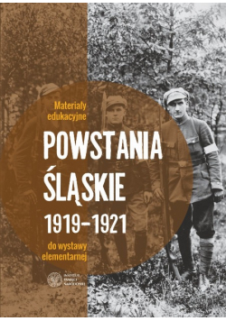 Powstania śląskie 1919-1921 Materiały edukacyjne