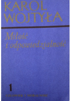 Karol Wojtyła miłość i odpowiedzialność Tom 1