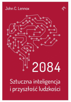 2084.Sztuczna inteligencja i przyszłość ludzkości.
