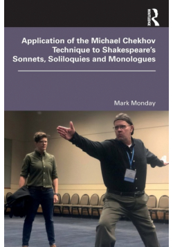 Application of the Michael Chekhov Technique to Shakespeare's Sonnets, Soliloquies and Monologues
