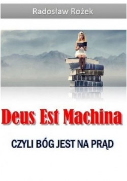 Deus Est Machina czyli Bóg jest na prąd