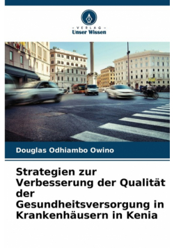 Strategien zur Verbesserung der Qualität der Gesundheitsversorgung in Krankenhäusern in Kenia