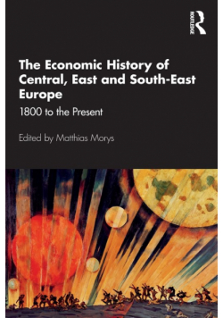 The Economic History of Central, East and South-East Europe