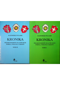 Kronika polskich rodow szlacheckich Podola Wołynia i Ukrainy reprint z 1911 r tom I i II
