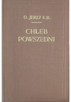 Chleb powszedni, Tom I